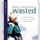 Wasted by Mark Johnson