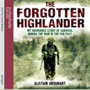 The Forgotten Highlander by Alistair Urquhart