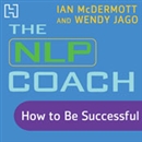 The NLP Coach 2: How to Be Successful by Ian McDermott