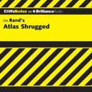 Atlas Shrugged: CliffsNotes by Andrew Bernstein, Ph.D.