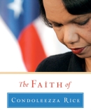 The Faith of Condoleezza Rice by Leslie Montgomery