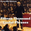 Fifteen Thousand Useful Phrases by Grenville Kleiser