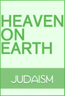 Heaven on Earth: Judaism