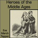 Heroes of the Middle Ages by Eva March Tappan