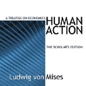 Human Action: A Treatise on Economics by Ludwig von Mises