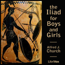 The Iliad for Boys and Girls by Alfred J. Church