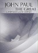 John Paul the Great: A Pope Who Made History