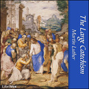 The Large Catechism by Martin Luther