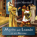 Myths and Legends of All Nations by Logan Marshall