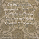 On the Popular Judgment by Immanuel Kant