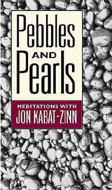 Pebbles and Pearls by Jon Kabat-Zinn