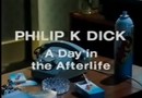 Philip K. Dick: A Day in the Afterlife
