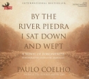By The River Piedra I Sat Down and Wept by Paulo Coelho