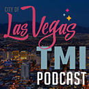 Vegas TMI Podcast by City of  Las Vegas