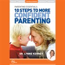 Parenting Essentials: 10 Steps to More Confident Parenting (Live) by Lynne Kenney
