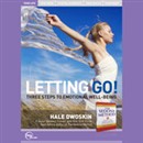 Letting Go!: Three Steps to Emotional Well-Being (Live) by Hale Dwoskin