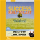 Success Built to Last: Creating a Life That Matters (Live) by Stewart Emery