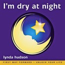 I'm Dry at Night: Stop Bedwetting: Children Imagine How to Lock Up Their Bladders for the Night by Lynda Hudson