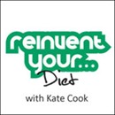 Re-Invent Your Diet by Kate Cook