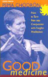 Good Medicine by Pema Chodron