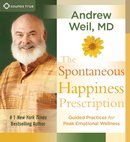 The Spontaneous Happiness Prescription by Andrew Weil