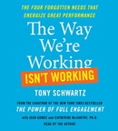 The Way We're Working Isn't Working by Tony Schwartz