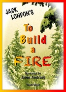 To Build a Fire by Jack London