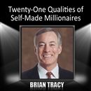 Twenty-One Qualities of Self-Made Millionaires by Brian Tracy