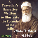 A Traveller&rsquo;s Narrative Written to Illustrate the Episode of the Bab by Abdul-Baha Abbas
