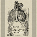 Anecdotes of Dogs by Edward Jesse