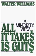 All It Takes Is Guts by Walter Williams