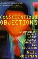 Conscientious Objections by Neil Postman
