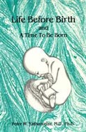 Life Before Birth and a Time to Be Born by Peter W. Nathanielsz, Ph.D.