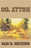 Co. Aytch by Sam Watkins