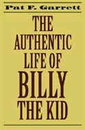 The Authentic Life of Billy the Kid by Pat F. Garrett