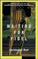 Waiting for Fidel by Christopher Hunt