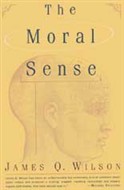 The Moral Sense by James Q. Wilson