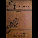 Comic Tragedies by Louisa May Alcott