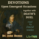 Devotions Upon Emergent Occasions Together With Death's Duel by John Donne