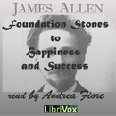 Foundation Stones to Happiness and Success by James Allen