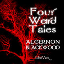 Four Weird Tales by Algernon Blackwood