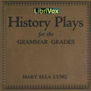 History Plays for the Grammar Grades by Mary Ella Lyng