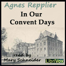 In Our Convent Days by Agnes Repplier