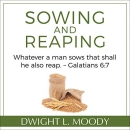 Sowing and Reaping by Dwight L. Moody