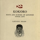 Kokoro: Hints and Echoes of Japanese Inner Life by Lafcadio Hearn