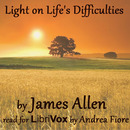 Light on Life&rsquo;s Difficulties by James Allen