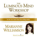 Luminous Mind Workshop by Marianne Williamson