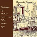 Pictures of Jewish Home-Life Fifty Years Ago by Hannah Trager