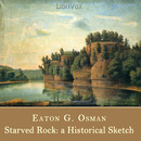 Starved Rock: A Historical Sketch by Eaton G. Osman