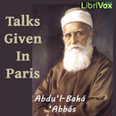 Talks by Abdul Baha Given in Paris by Abdul-Baha Abbas